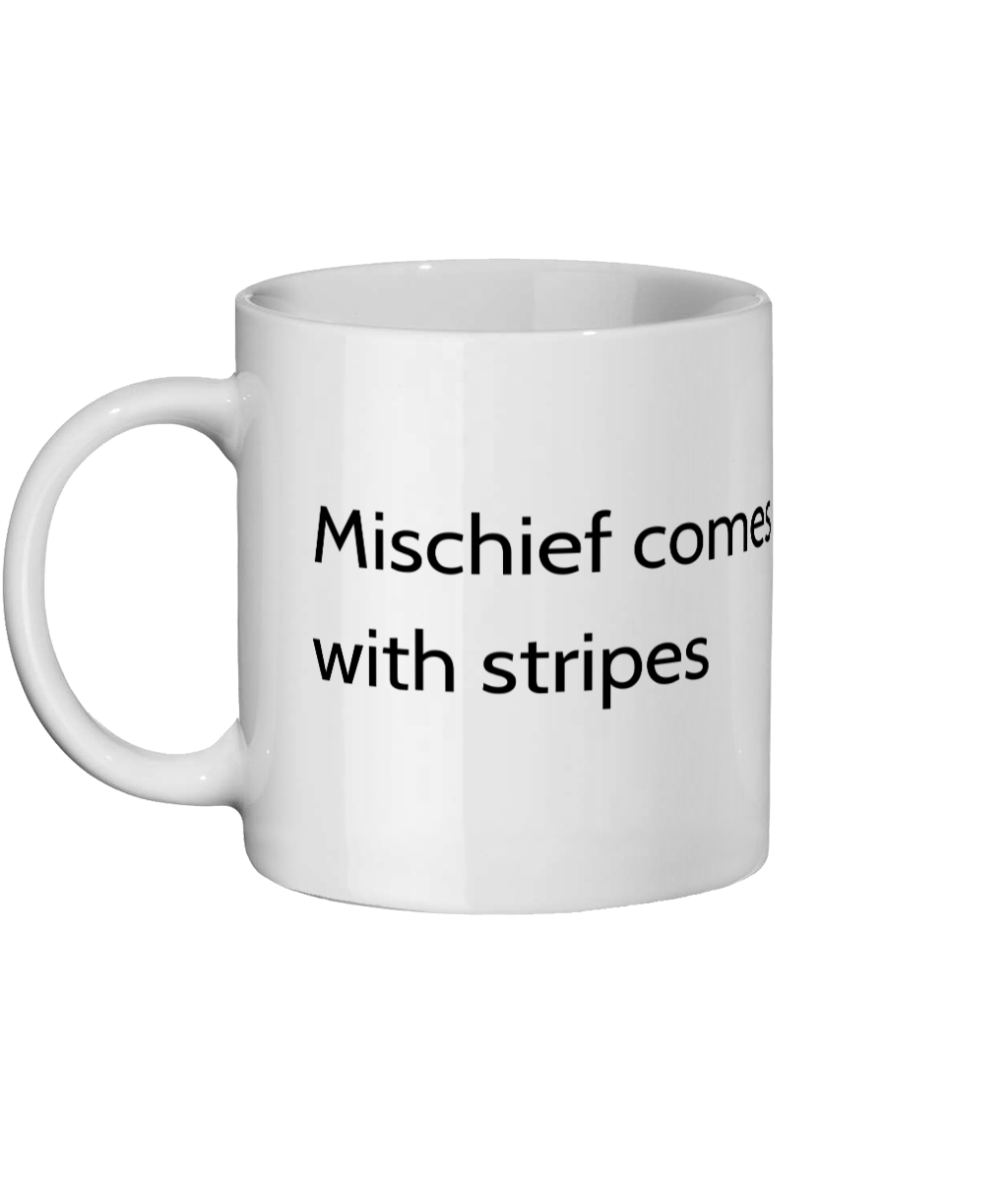 Mischief comes with stripes Ceramic Mug 11 oz